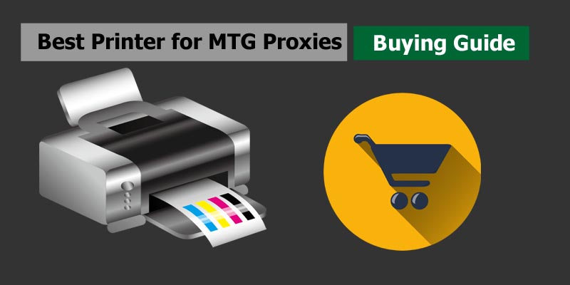 Buying Guide to Best Printer for MTG Proxies