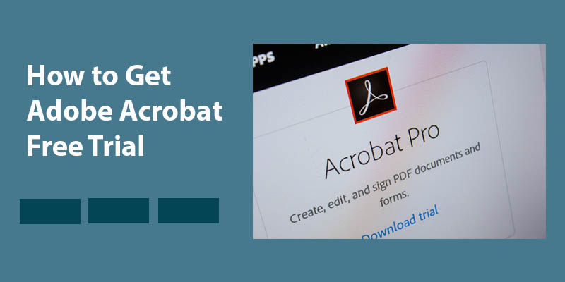 How to Get Adobe Acrobat Free Trial
